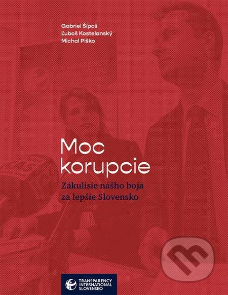 E-kniha: Moc korupcie (Gabriel Šípoš, Ľuboš Kostelanský a Michal Piško). Dibuk E-kniha: Moc korupcie (Gabriel Šípoš, Ľuboš Kostelanský a Michal Piško). Dibuk