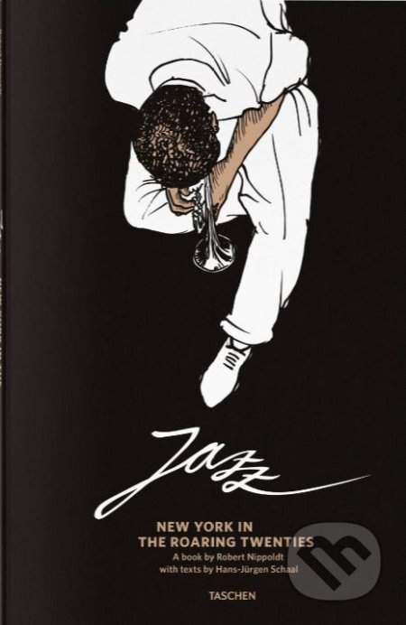 Kniha: Jazz (Robert Nippoldt a Hans-Jürgen Schaal). Taschen, 2021 Kniha: Jazz (Robert Nippoldt a Hans-Jürgen Schaal). Taschen, 2021