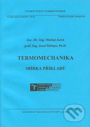 Kniha: Termomechanika - sbírka příkladů (Michal Jaroš). Akademické nakladatelství CERM, 2020 Kniha: Termomechanika - sbírka příkladů (Michal Jaroš). Akademické nakladatelství CERM, 2020