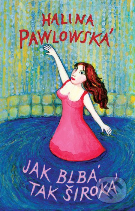 Kniha: Jak blbá, tak široká (Halina Pawlowská). Motto, 2021 Kniha: Jak blbá, tak široká (Halina Pawlowská). Motto, 2021