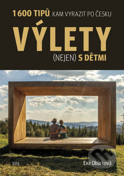 Kniha: Výlety (nejen) s dětmi (Eva Obůrková). Jota, 2021 Kniha: Výlety (nejen) s dětmi (Eva Obůrková). Jota, 2021