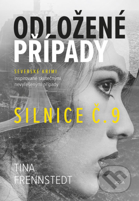 Kniha: Odložené případy: Silnice č. 9 (Tina Frennstedt). Jota, 2021 Kniha: Odložené případy: Silnice č. 9 (Tina Frennstedt). Jota, 2021