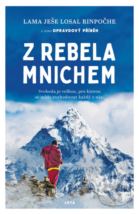 Kniha: Z rebela mnichem (Lama Yeshe Losal Rinpoche). Jota, 2021 Kniha: Z rebela mnichem (Lama Yeshe Losal Rinpoche). Jota, 2021