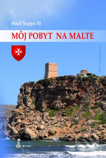 Kniha: Môj pobyt na Malte (Jozef Šuppa). Dobrá kniha, 2021 Kniha: Môj pobyt na Malte (Jozef Šuppa). Dobrá kniha, 2021