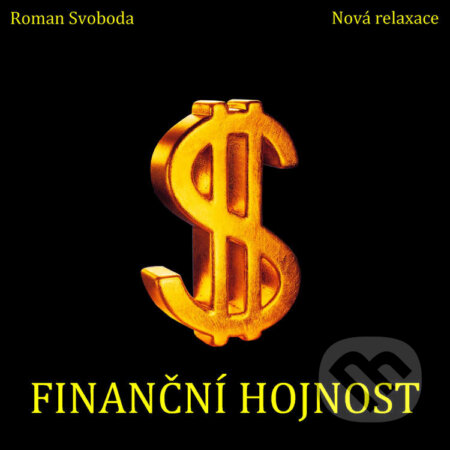 Audiokniha: Finanční hojnost (Roman Svoboda). Nová relaxace, 2021 Audiokniha: Finanční hojnost (Roman Svoboda). Nová relaxace, 2021