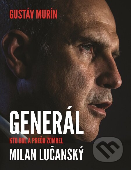 E-kniha: Generál Milan Lučanský (Gustáv Murín). Dixit, 2021 E-kniha: Generál Milan Lučanský (Gustáv Murín). Dixit, 2021