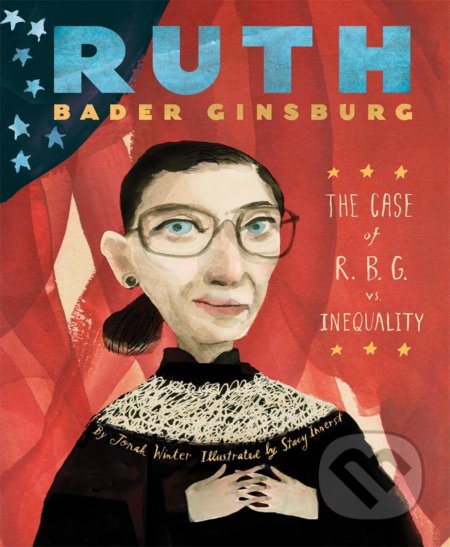 Kniha: Ruth Bader Ginsburg (Jonah Winter). Abrams Books for young Readers, 2017 Kniha: Ruth Bader Ginsburg (Jonah Winter). Abrams Books for young Readers, 2017