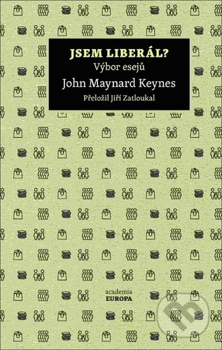 Kniha: Jsem liberál? (John Maynard Keynes). Academia, 2021 Kniha: Jsem liberál? (John Maynard Keynes). Academia, 2021