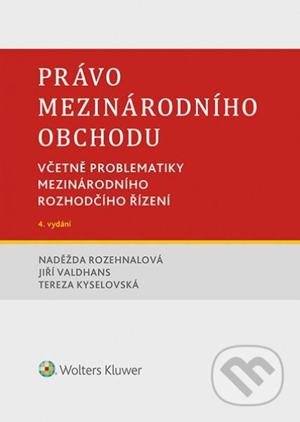 Kniha: Právo mezinárodního obchodu (Naděžda Rozehnalová). Wolters Kluwer ČR, 2021 Kniha: Právo mezinárodního obchodu (Naděžda Rozehnalová). Wolters Kluwer ČR, 2021