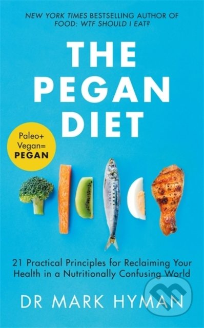 Kniha: The Pegan Diet (Mark Hyman). Hodder and Stoughton, 2021 Kniha: The Pegan Diet (Mark Hyman). Hodder and Stoughton, 2021
