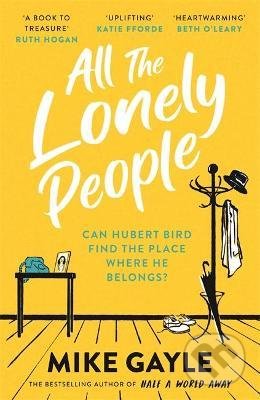 Kniha: All The Lonely People (Mike Gayle). Hodder and Stoughton, 2021 Kniha: All The Lonely People (Mike Gayle). Hodder and Stoughton, 2021