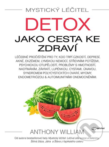 Mystický léčitel: Detox jako cesta ke zdraví - Anthony William, Grada, 2021