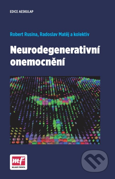E-kniha: Neurodegenerativní onemocnění (Radoslav Matěj a Robert Rusina). Mladá fronta, 2014 E-kniha: Neurodegenerativní onemocnění (Radoslav Matěj a Robert Rusina). Mladá fronta, 2014