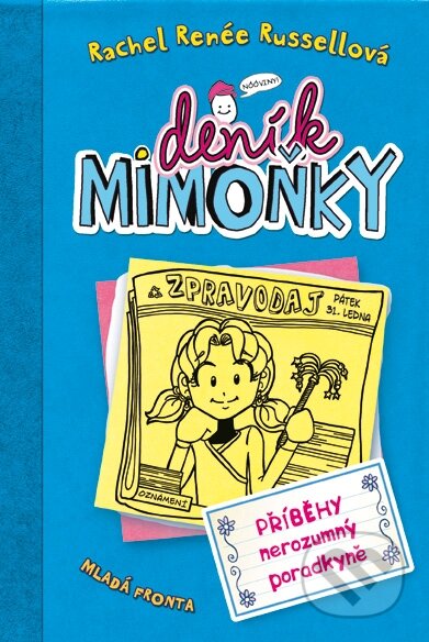 E-kniha: Deník mimoňky 5: Příběhy nerozumný poradkyně (Rachel Renée Russell). Mladá fronta, 2014 E-kniha: Deník mimoňky 5: Příběhy nerozumný poradkyně (Rachel Renée Russell). Mladá fronta, 2014