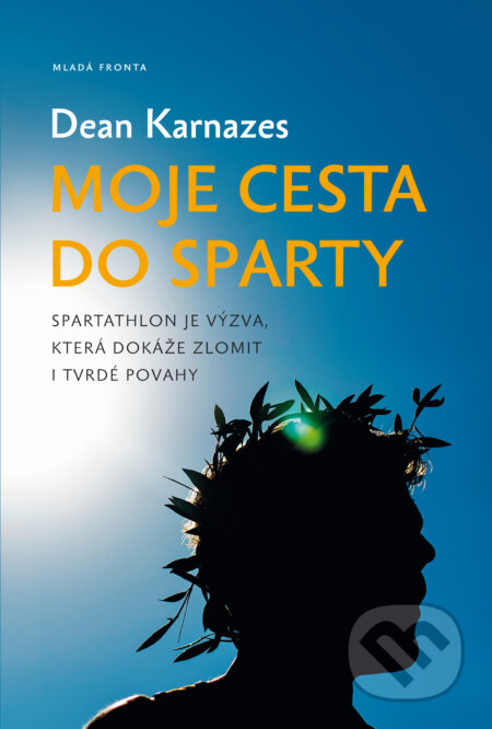 E-kniha: Moje cesta do Sparty (Dean Karnazes). Mladá fronta, 2019 E-kniha: Moje cesta do Sparty (Dean Karnazes). Mladá fronta, 2019