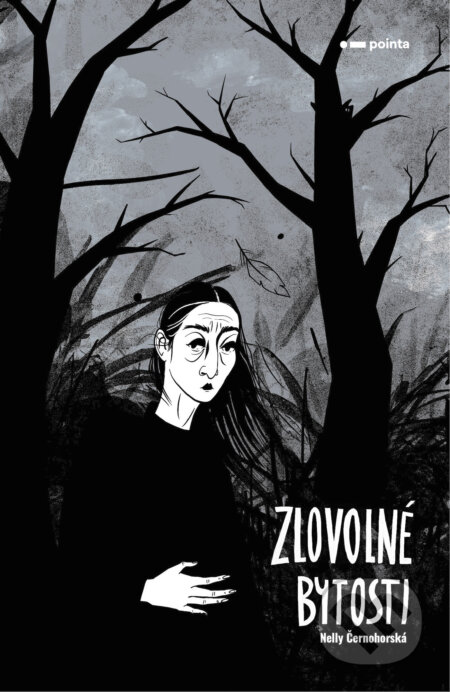 E-kniha: Zlovolné bytosti (Nelly Černohorská). Pointa, 2021 E-kniha: Zlovolné bytosti (Nelly Černohorská). Pointa, 2021