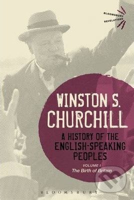 Kniha: A History of the English-Speaking Peoples Volume I (Winston S. Churchill). Bloomsbury, 2015 Kniha: A History of the English-Speaking Peoples Volume I (Winston S. Churchill). Bloomsbury, 2015