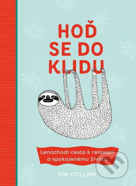 E-kniha: Hoď se do klidu (Tim Collins). Mladá fronta, 2019 E-kniha: Hoď se do klidu (Tim Collins). Mladá fronta, 2019