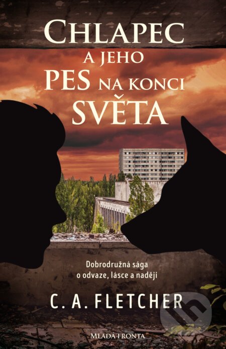 E-kniha: Chlapec a jeho pes na konci světa (C.A. Fletcher). Mladá fronta, 2019 E-kniha: Chlapec a jeho pes na konci světa (C.A. Fletcher). Mladá fronta, 2019