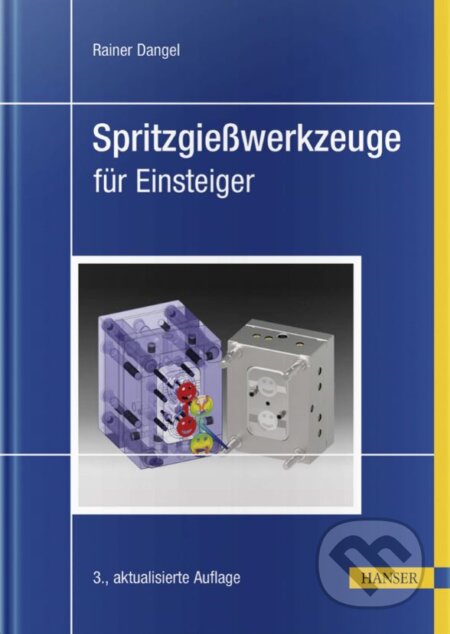 Kniha: Spritzgießwerkzeuge für Einsteiger (Rainer Dangel). Carl Hanser, 2020 Kniha: Spritzgießwerkzeuge für Einsteiger (Rainer Dangel). Carl Hanser, 2020
