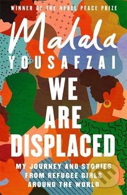 Kniha: We Are Displaced (Malala Yousafzai). Orion, 2021 Kniha: We Are Displaced (Malala Yousafzai). Orion, 2021