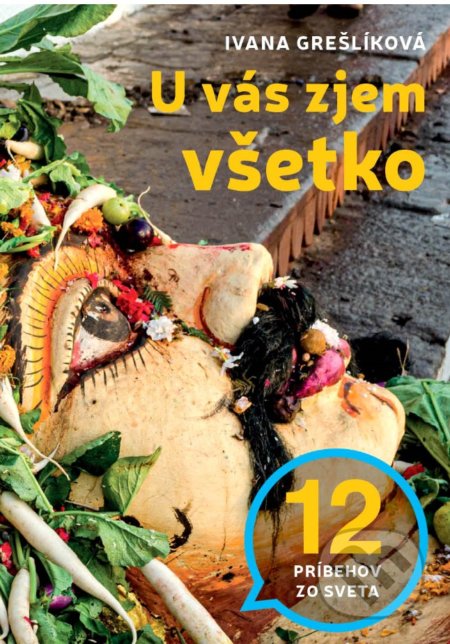 Kniha: U vás zjem všetko (Ivana Grešlíková). Ultimo Press, 2021 Kniha: U vás zjem všetko (Ivana Grešlíková). Ultimo Press, 2021