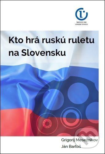 Kniha: Kto hrá ruskú ruletu na Slovensku (Grigorij Mesežnikov). Inštitút pre verejné otázky, 2021 Kniha: Kto hrá ruskú ruletu na Slovensku (Grigorij Mesežnikov). Inštitút pre verejné otázky, 2021