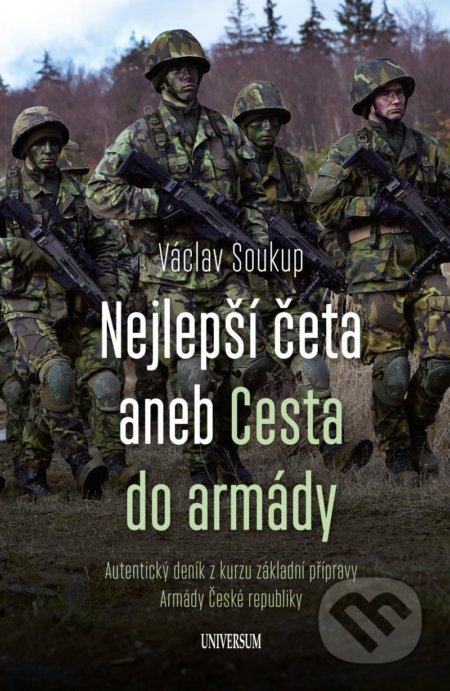 Kniha: Nejlepší četa aneb Cesta do armády (Václav Soukup). Universum, 2021 Kniha: Nejlepší četa aneb Cesta do armády (Václav Soukup). Universum, 2021