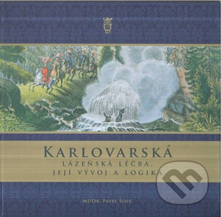 Kniha: Karlovarská lázeňská léčba, její vývoj a logika (Pavel Šolc). Fornica, 2021 Kniha: Karlovarská lázeňská léčba, její vývoj a logika (Pavel Šolc). Fornica, 2021