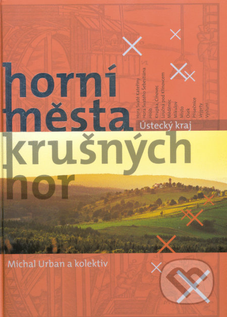 Kniha: Horní města Krušných hor (Michal Urban). Fornica, 2021 Kniha: Horní města Krušných hor (Michal Urban). Fornica, 2021