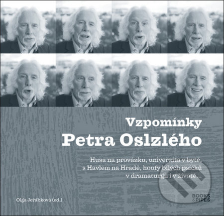 Kniha: Vzpomínky Petra Oslzlého (Olga Jeřábková). Books & Pipes, 2021 Kniha: Vzpomínky Petra Oslzlého (Olga Jeřábková). Books & Pipes, 2021
