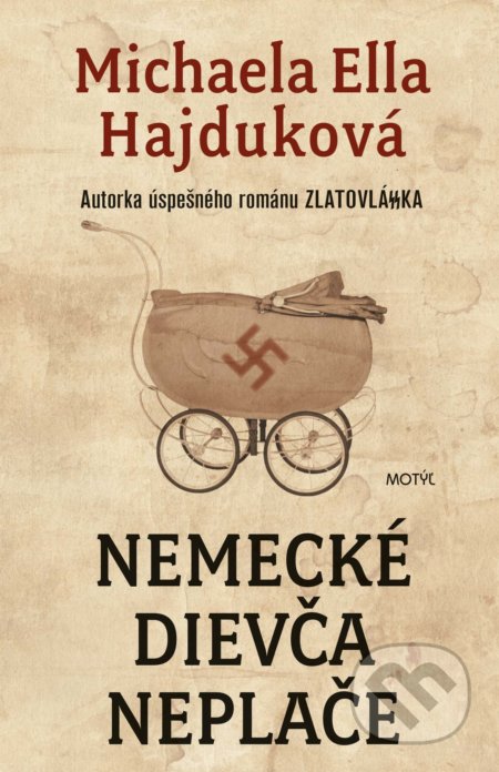 Kniha: Nemecké dievča neplače (Michaela Ella Hajduková). Motýľ, 2021 Kniha: Nemecké dievča neplače (Michaela Ella Hajduková). Motýľ, 2021