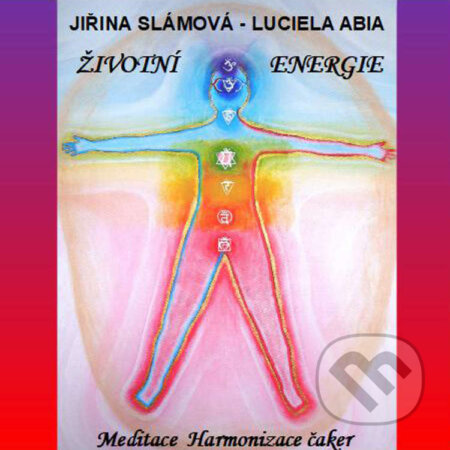 Audiokniha: Meditace - životní energie, harmonizace čaker (Jiřina Slámová). Pyramida, 2021 Audiokniha: Meditace - životní energie, harmonizace čaker (Jiřina Slámová). Pyramida, 2021
