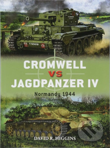 Kniha: Cromwell vs Jagdpanzer IV (David R. Higgins). Osprey Publishing, 2018 Kniha: Cromwell vs Jagdpanzer IV (David R. Higgins). Osprey Publishing, 2018