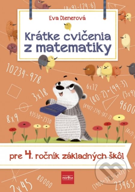 Kniha: Krátke cvičenia z matematiky pre 4. ročník základných škôl (Eva Dienerová). Príroda, 2021 Kniha: Krátke cvičenia z matematiky pre 4. ročník základných škôl (Eva Dienerová). Príroda, 2021