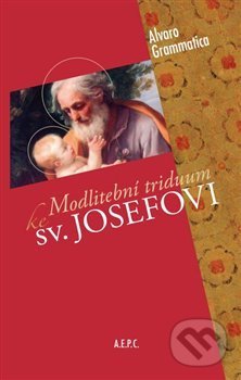 Kniha: Modlitební triduum ke sv. Josefovi (Alvaro Grammatica). , 2021 Kniha: Modlitební triduum ke sv. Josefovi (Alvaro Grammatica). , 2021