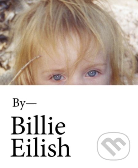 Kniha: Billie Eilish (Billie Eilish). Hachette Book Group US, 2021 Kniha: Billie Eilish (Billie Eilish). Hachette Book Group US, 2021