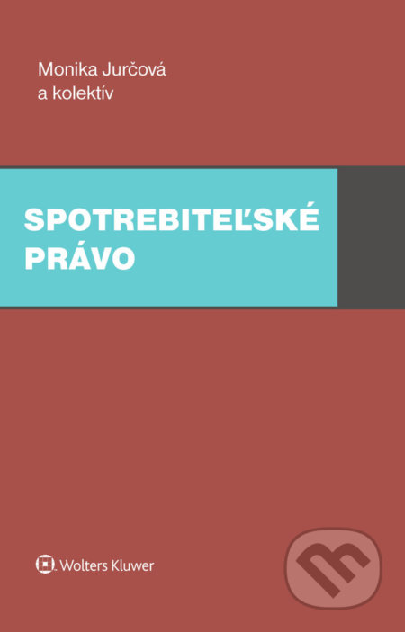 Kniha: Spotrebiteľské právo (Marek Maslák, Monika Jurčová a Veronika Borkovičová). Wolters Kluwer, 2021 Kniha: Spotrebiteľské právo (Marek Maslák, Monika Jurčová a Veronika Borkovičová). Wolters Kluwer, 2021