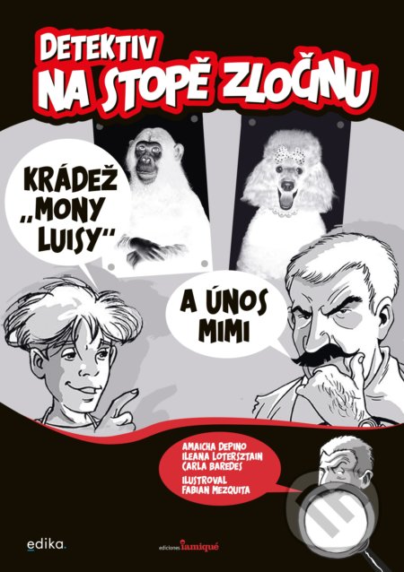 Kniha: Detektiv na stopě zločinu (Amaicha Depino a Ileana Lotersztain). Edika, 2021 Kniha: Detektiv na stopě zločinu (Amaicha Depino a Ileana Lotersztain). Edika, 2021