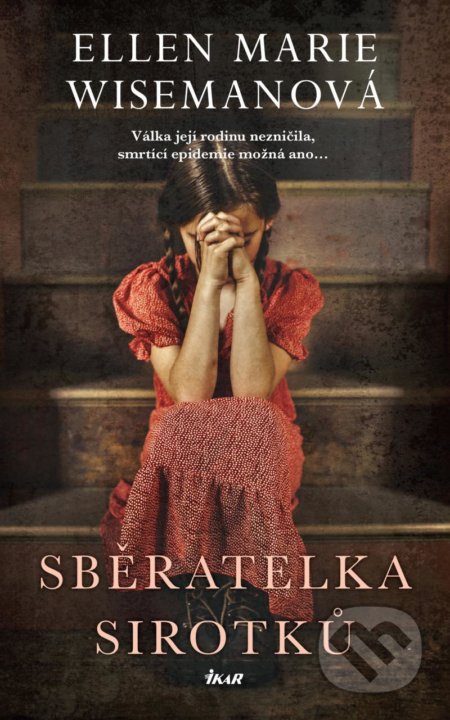 Kniha: Sběratelka sirotků (Ellen Marie Wiseman). Ikar CZ, 2021 Kniha: Sběratelka sirotků (Ellen Marie Wiseman). Ikar CZ, 2021