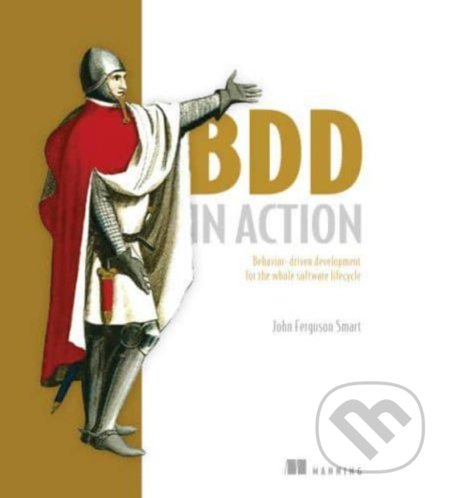 Kniha: BDD in Action (John Ferguson Smart). Manning Publications, 2014 Kniha: BDD in Action (John Ferguson Smart). Manning Publications, 2014