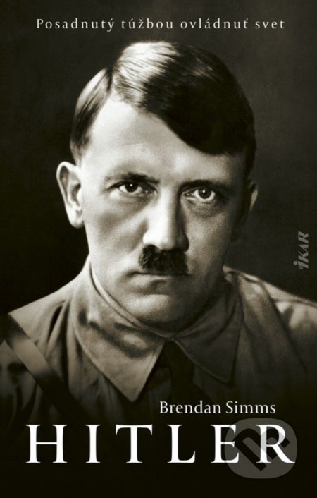 Kniha: Hitler (Brendan Simms). Ikar, 2021 Kniha: Hitler (Brendan Simms). Ikar, 2021