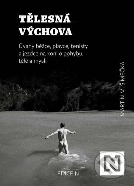 Kniha: Tělesná výchova (Martin M. Šimečka). N media, 2021 Kniha: Tělesná výchova (Martin M. Šimečka). N media, 2021