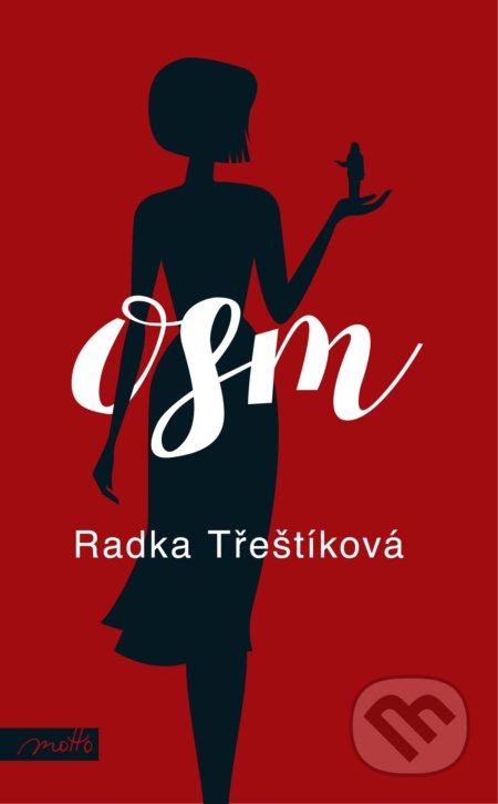 Kniha: Osm (Radka Třeštíková). Motto, 2021 Kniha: Osm (Radka Třeštíková). Motto, 2021