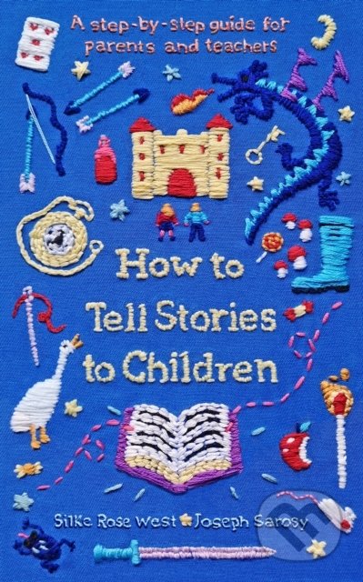 How to Tell Stories to Children - Silke Rose West, Joseph Sarosy, Souvenir Press, 2021