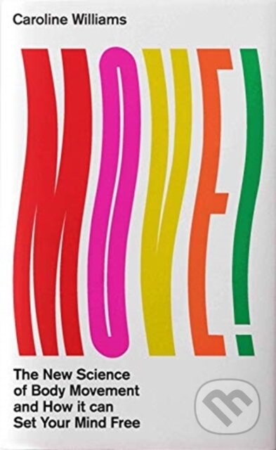 Kniha: Move! (Caroline Williams). Profile Books, 2021 Kniha: Move! (Caroline Williams). Profile Books, 2021