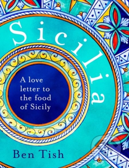 Kniha: Sicilia (Ben Tish). Bloomsbury, 2021 Kniha: Sicilia (Ben Tish). Bloomsbury, 2021