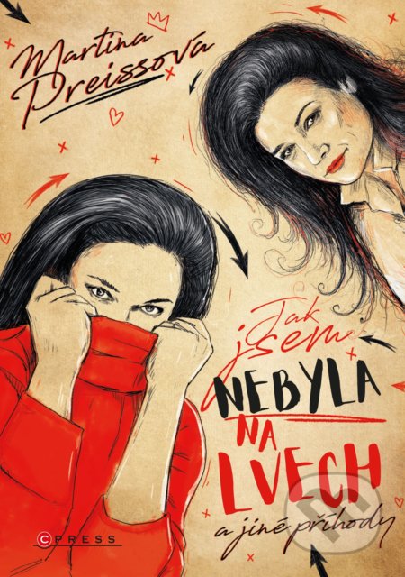 Kniha: Jak jsem nebyla na Lvech a jiné příhody (Martina Preissová). CPRESS, 2021 Kniha: Jak jsem nebyla na Lvech a jiné příhody (Martina Preissová). CPRESS, 2021