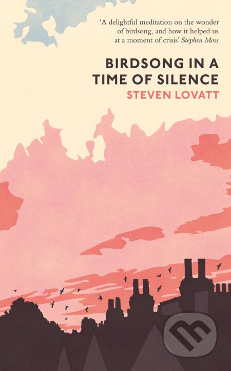 Kniha: Birdsong in a Time of Silence (Steven Lovatt). Particular Books, 2021 Kniha: Birdsong in a Time of Silence (Steven Lovatt). Particular Books, 2021