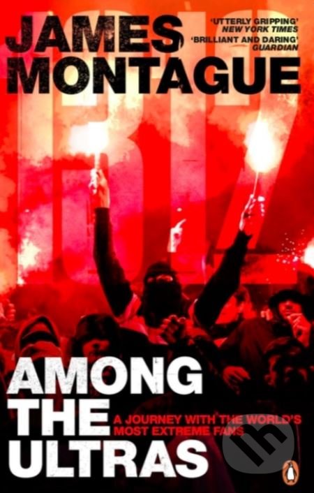 Kniha: 1312: Among the Ultras (James Montague). Ebury, 2021 Kniha: 1312: Among the Ultras (James Montague). Ebury, 2021